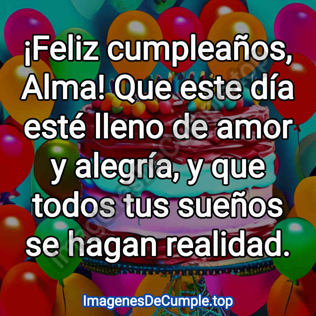 desear un feliz cumpleaños para Alma con imagenes