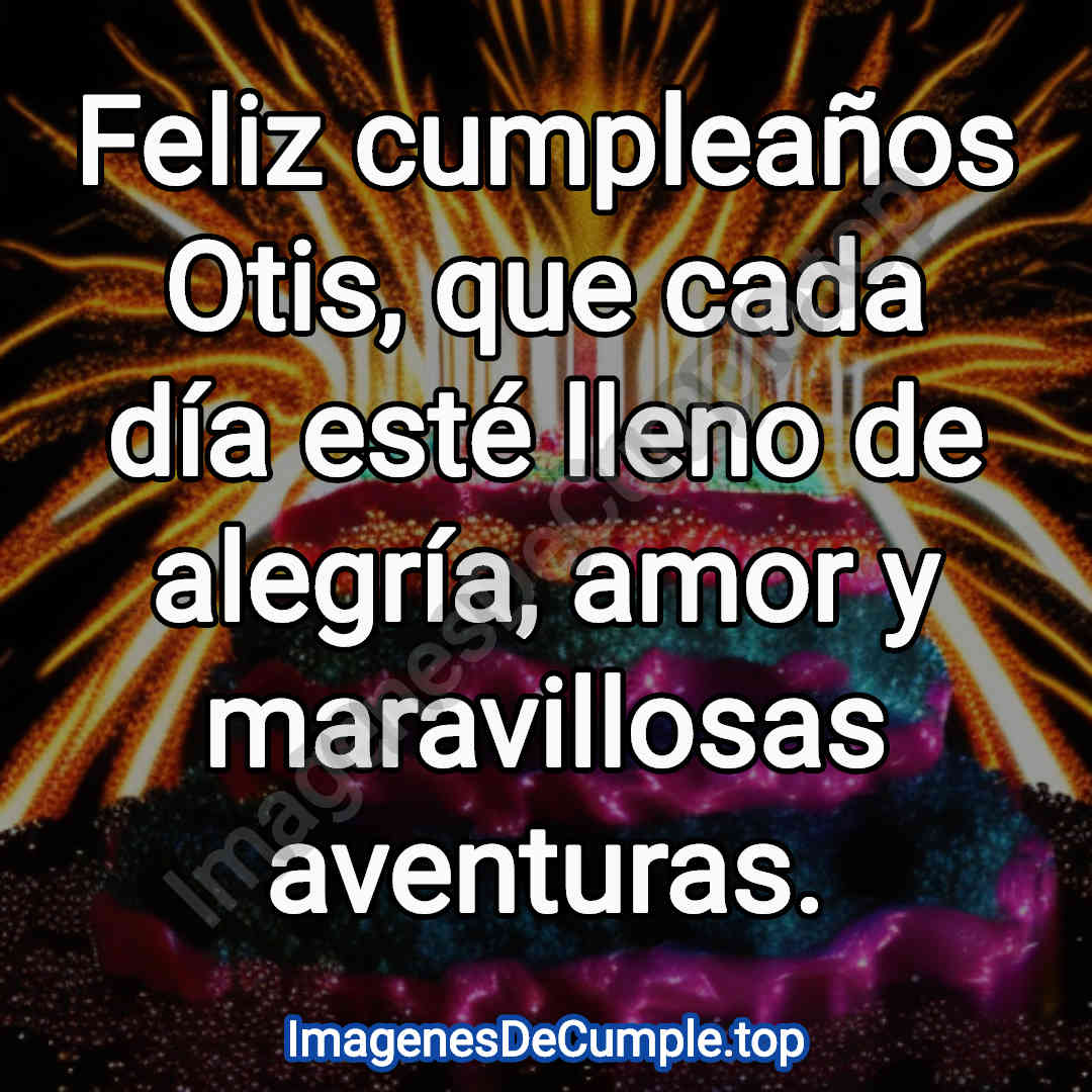 bonita tarjeta de feliz cumpleaños para Otis con imagenes