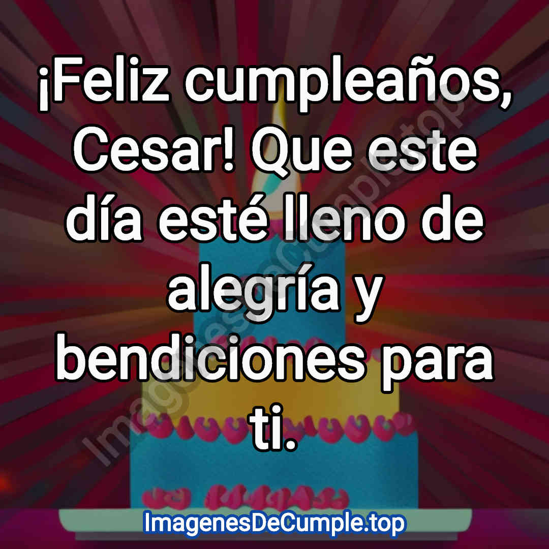 hermosas imagenes de felicitaciones de cumpleaños para cesar