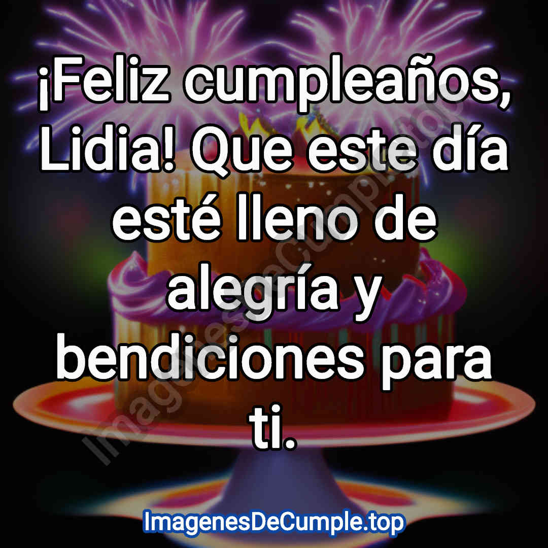 desear un feliz cumpleaños para Lidia con imagenes