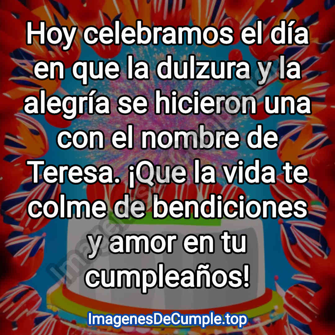 hermosas imagenes de felicitaciones de cumpleaños para Teresa