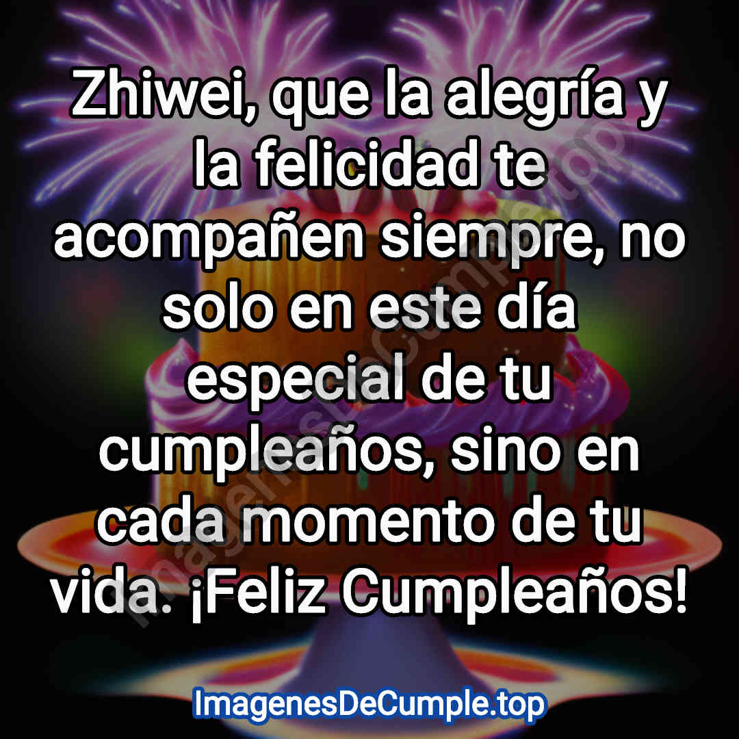 🧡 Feliz cumpleaños Zhiwei