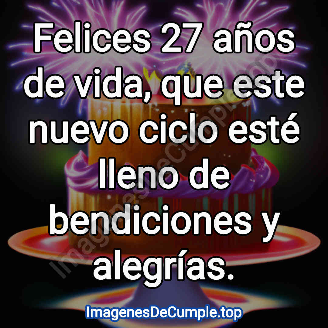 bonitas imagenes de cumpleaños para 27 años