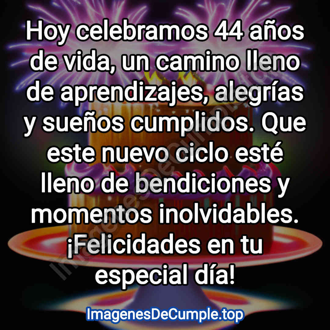 preciosas imagenes de felicitaciones de cumpleaños para 44 años