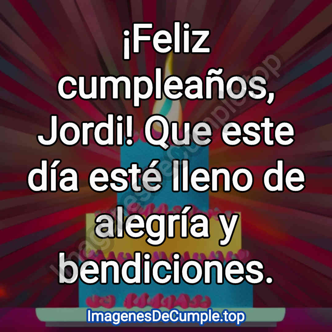 desear un feliz cumpleaños para Jordi con imagenes